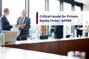 Critical issues for private equity firms AIFMD Europe