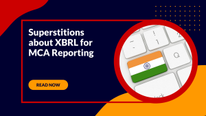 Superstitions about XBRL for MCA Reporting
