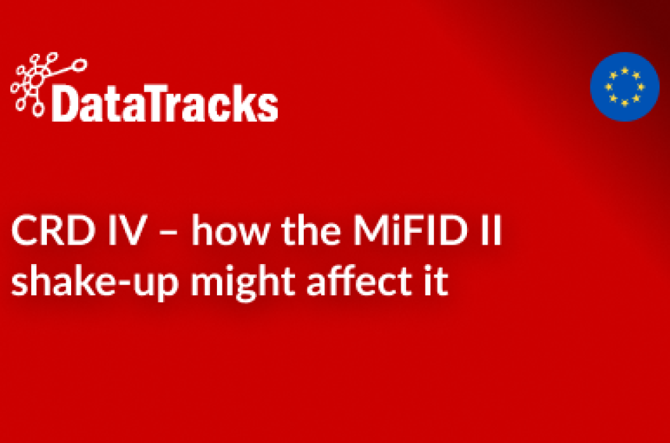 CRD IV – how the MiFID II shake-up might affect it