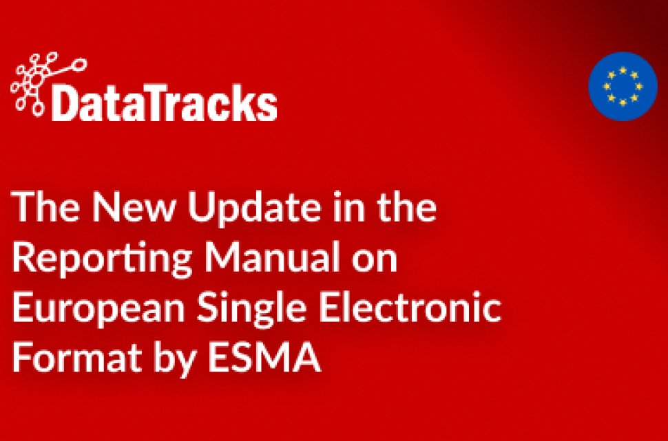 The New Update in the Reporting Manual on European Single Electronic Format by ESMA