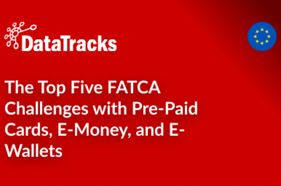 The Top Five FATCA Challenges with Pre-Paid Cards, E-Money, and E-Wallets